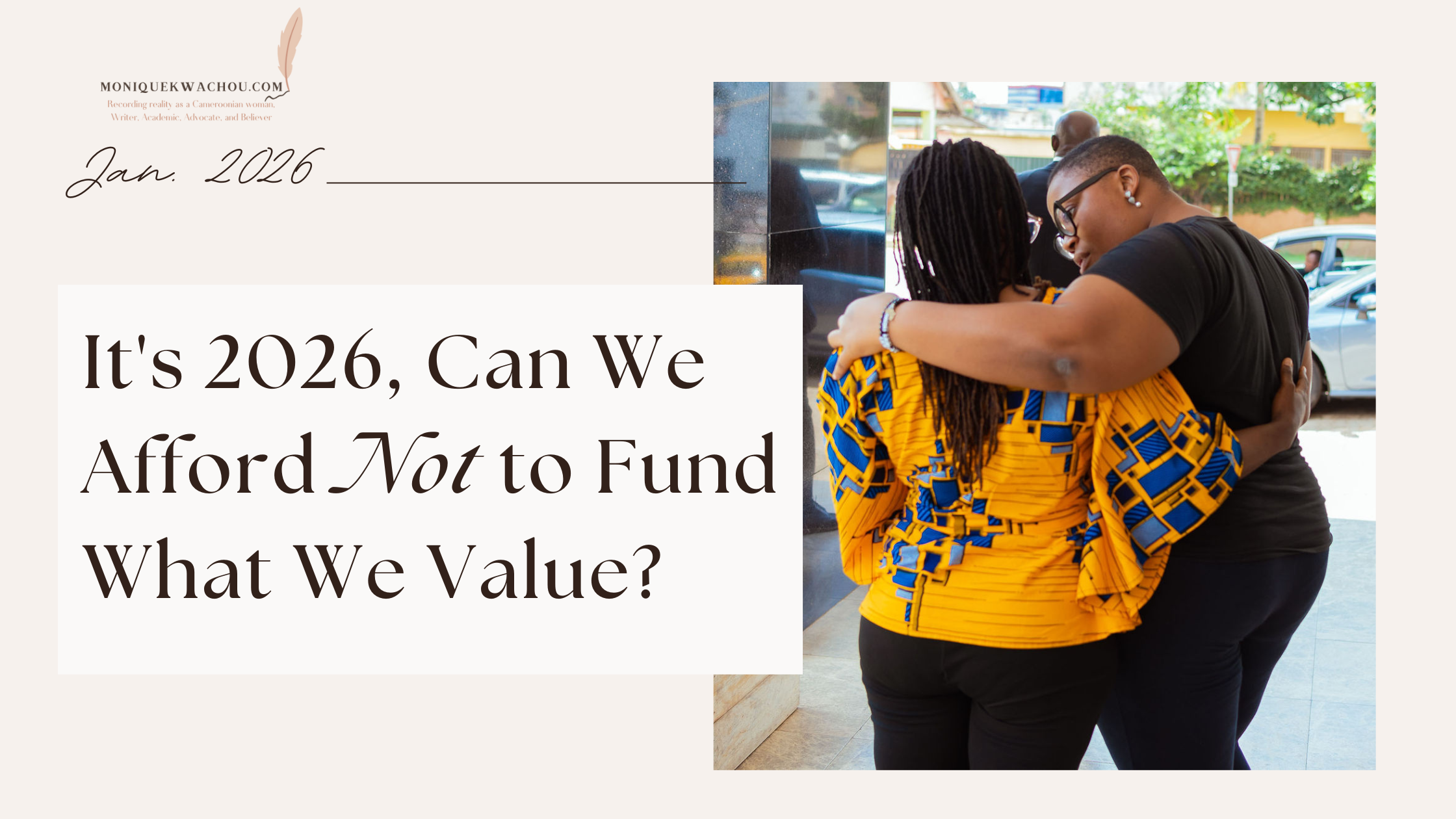 It’s 2026, Can We Afford Not to Fund Who & What We Value?