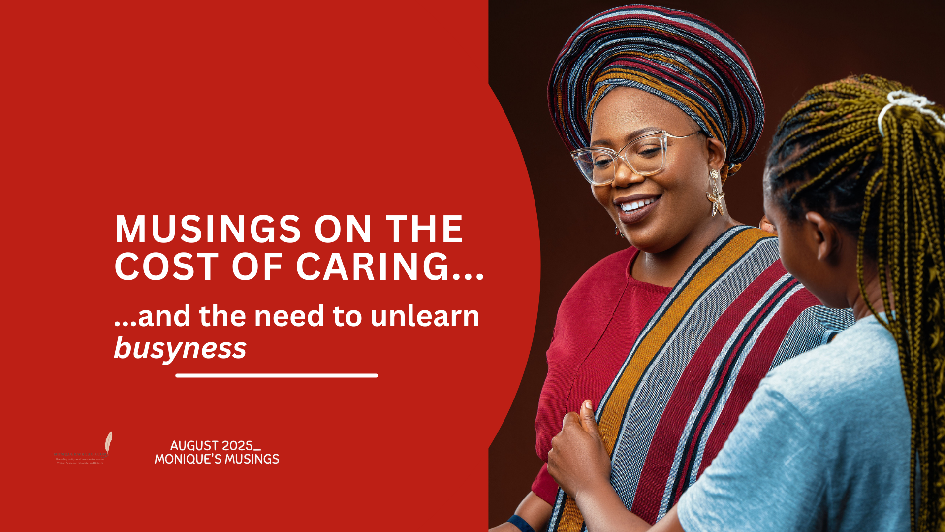 Musings on the Cost of Caring… and the need to unlearn busyness (Aug 2025)